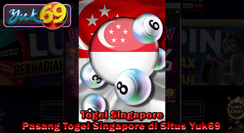 Pasang Togel Singapore di Situs Yuk69