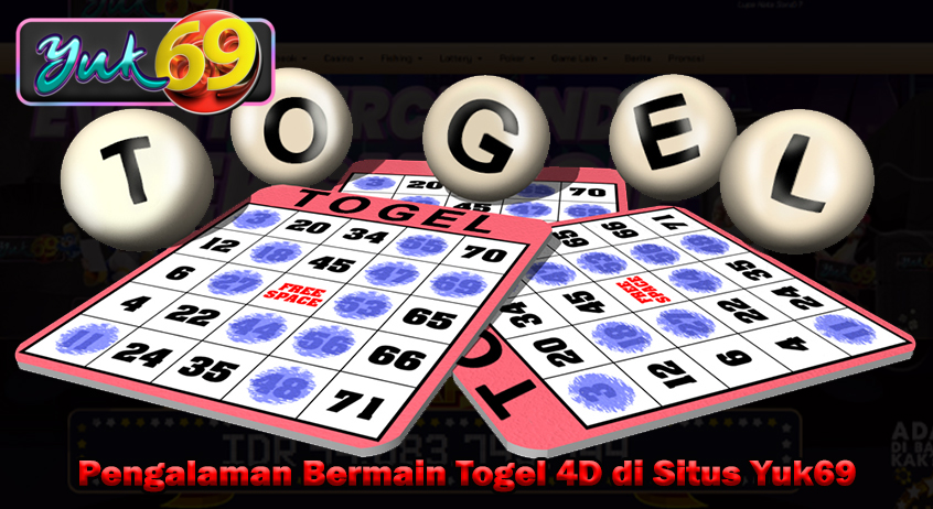 Pengalaman Bermain Togel 4D di Situs Yuk69