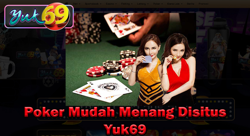 Poker Mudah Menang Disitus Yuk69